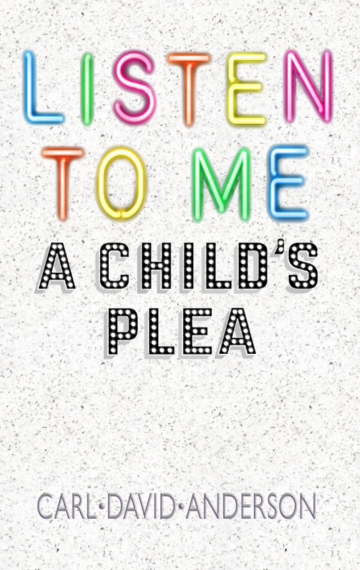 Listen to Me: A Child’s Plea